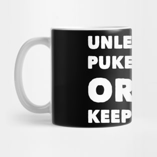 Unless you puke faint or die keep going Mug